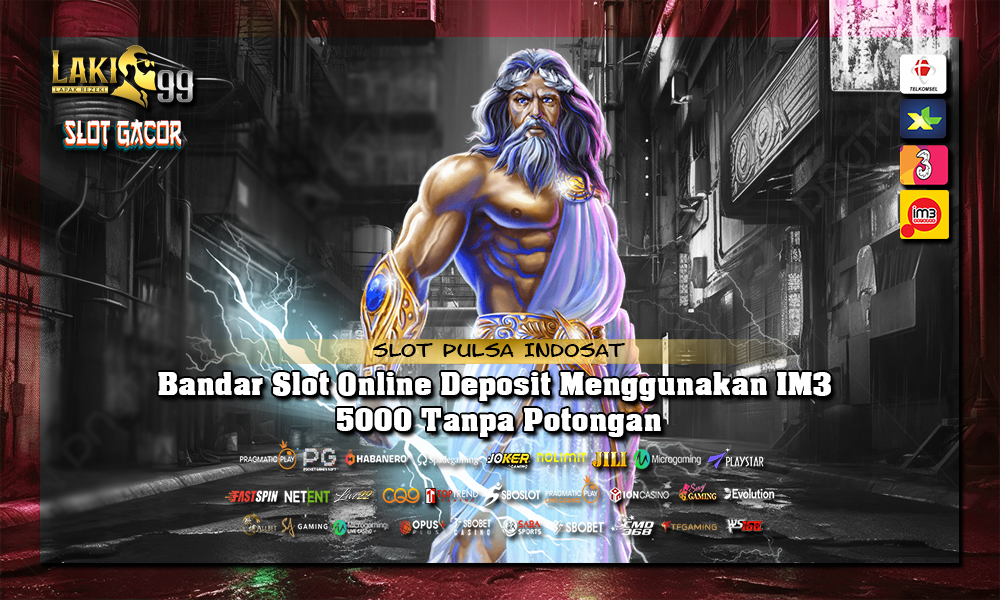 Bandar Slot Online Deposit Menggunakan IM3 5000 Tanpa Potongan