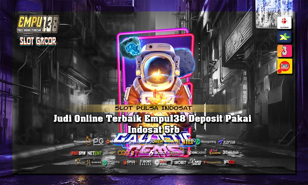 Judi Online Terbaik Empu138 Deposit Pakai Indosat 5rb