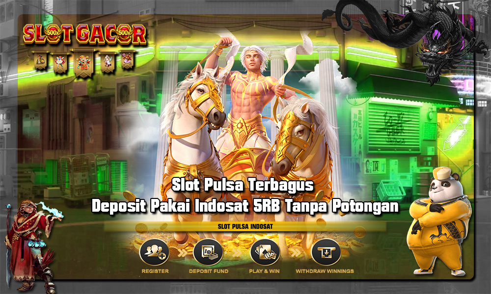 Slot Pulsa Terbagus Deposit Pakai Indosat 5RB Tanpa Potongan